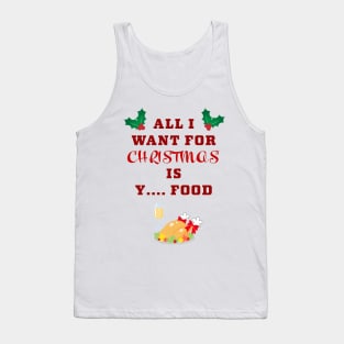 All I want for Christmas ... is food Tank Top